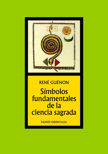 Símbolos fundamentales de la ciencia sagrada, de Guénon, René. Serie Orientalia Editorial Paidos México, tapa blanda en español, 2010