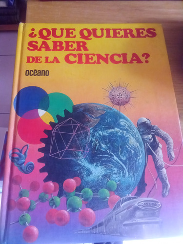 ¿ Qué Quieres Saber De La Ciencia ? Ii - Ediciones Océano