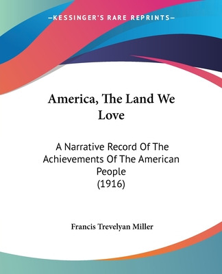 Libro America, The Land We Love: A Narrative Record Of Th...