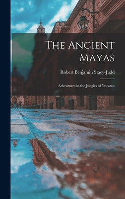 Libro The Ancient Mayas: Adventures In The Jungles Of Yuc...