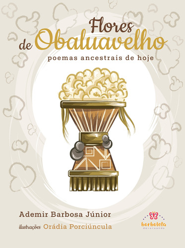Flores de Obaluavelho: poemas ancestrais de hoje, de Barbosa Júnior, Ademir. Editora Aruanda Eireli, capa mole em português, 2020