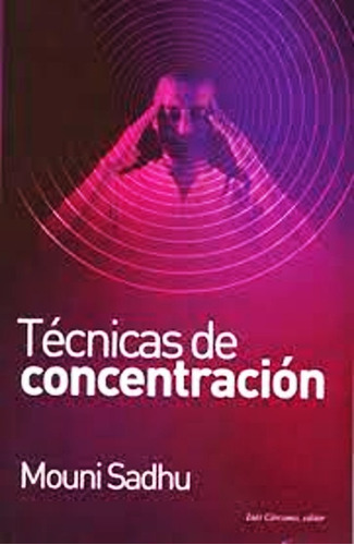 Tecnicas De Concentracion - Mouni Sadhu