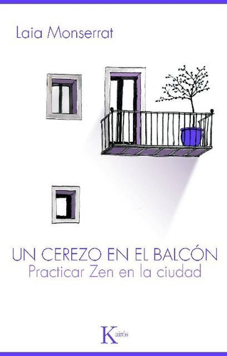 Un Cerezo En El Balcon . Practicar Zen En La Ciudad