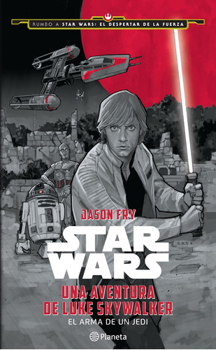Star Wars. Una aventura de Luke Skywalker, de Fry, Jason. Serie Lucas Film Editorial Planeta México, tapa blanda en español, 2016