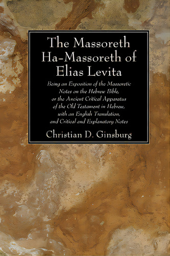 The Massoreth Ha-massoreth Of Elias Levita, De Ginsburg, Christian D.. Editorial Wipf & Stock Publ, Tapa Blanda En Inglés