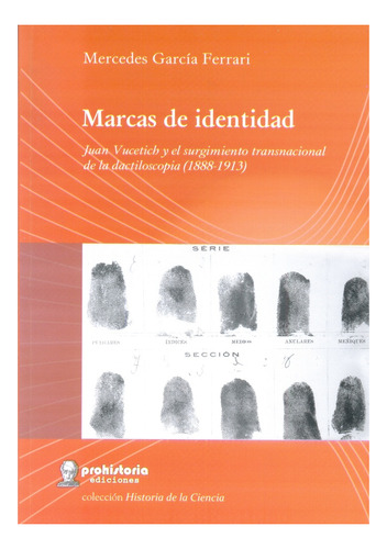 Marcas De Identidad. Juan Vucetich Y El Surgimiento Transnac