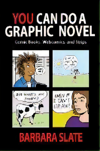 You Can Do A Graphic Novel : Comic Books, Webcomics, And Strips, De Barbara Slate. Editorial Richard Minsky, Tapa Blanda En Inglés