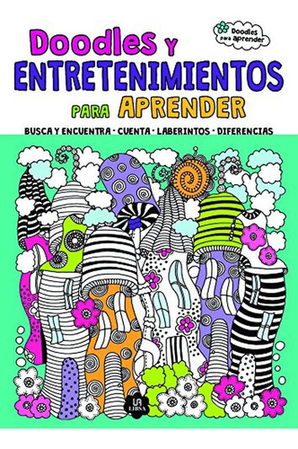 Doodles y Entretenimientos para Aprender (Doodles para Aprender), de Equipo Editorial. Editorial LIBSA, tapa pasta blanda, edición 1 en español, 2016