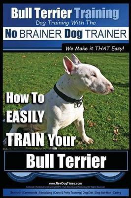 Libro Bull Terrier Training - Dog Training With The No Br...