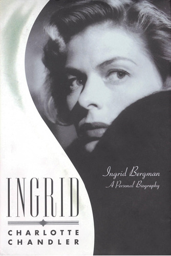 Libro:  Ingrid: Ingrid Bergman: A Personal Biography Books)