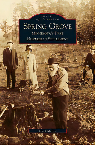 Spring Grove: Minnesota's First Norwegian Settlement, De Muller, Chad. Editorial Arcadia Lib Ed, Tapa Dura En Inglés