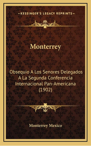 Libro: Monterrey: Obsequio A Los Senores Delegados A La