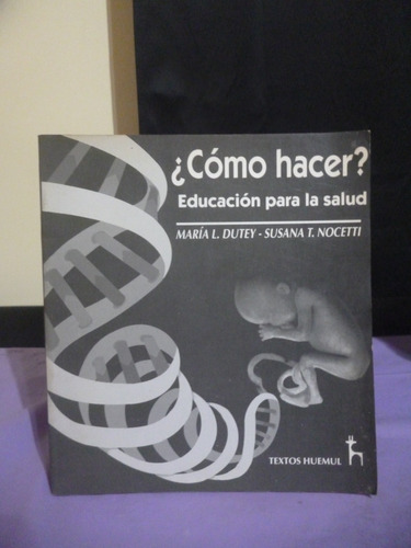 ¿cómo Hacer? Educación Para La Salud - Dutey, Nocetti