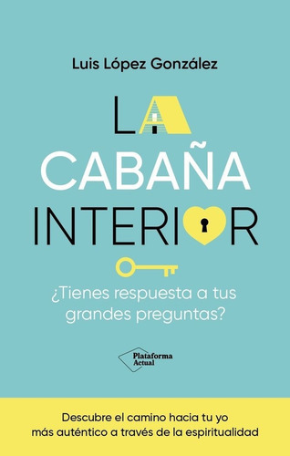 LA CABAÃÂA INTERIOR, de López González, Luis. Plataforma Editorial, tapa blanda en español