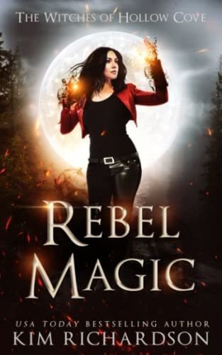 Rebel Magic (the Witches Of Hollow Cove) -..., de Richardson, Kim. Editorial Independently Published en inglés