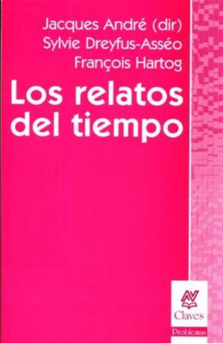 Los Relatos Del Tiempo - Jacques Andre  (nv)