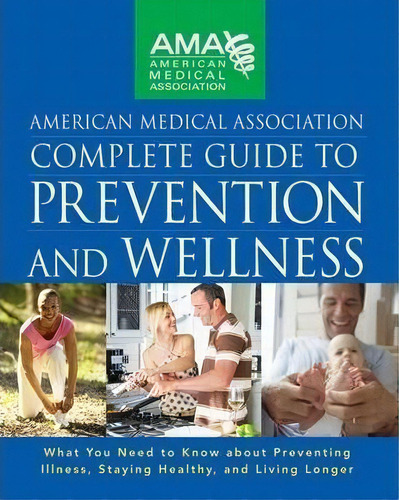 American Medical Association Complete Guide To Prevention And Wellness, De American Medical Association. Editorial Turner Publishing Company, Tapa Dura En Inglés