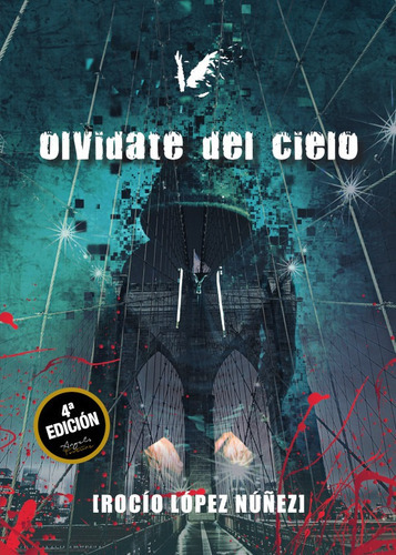 Olvídate del cielo, de Rocío López Núñez. Editorial ANGELS FORTUNE EDITIONS, tapa blanda en español, 2017