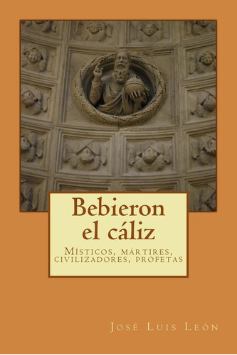 Libro Bebieron El Cáliz Místicos Y Mártires, Civilizadores