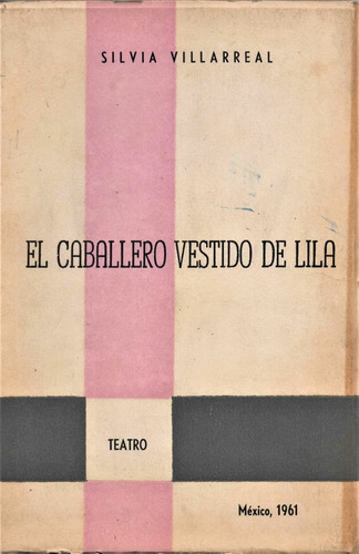 El Caballero Vestido De Lila - Silvia Villarreal - Teatro 
