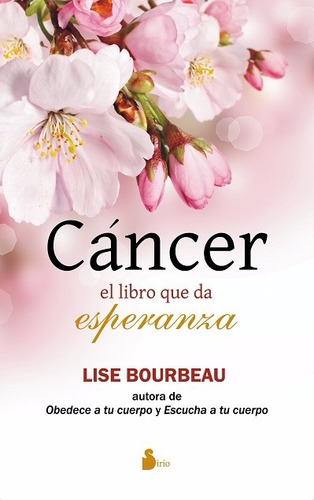 El Cáncer. Un Libro Que Da Esperanza - Lise Bourbeau