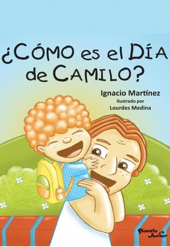 Cómo Es El Día De Camilo?, De Martínez Ignacio/medina Lourdes. Editorial Planeta, Tapa Blanda En Español