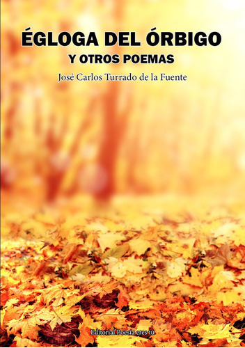 Ãâgloga Del Ãârbigo Y Otros Poemas, De Turrado De La Fuente, José Carlos. Editorial Poesia Eres Tu, Tapa Blanda En Español