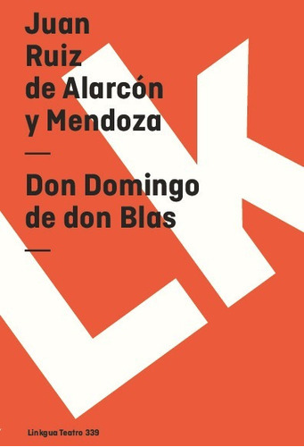 Don Domingo De Don Blas, De Juan Ruiz De Alarcón Y Mendoza. Editorial Linkgua Red Ediciones En Español