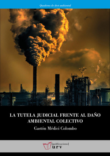 Libro La Tutela Judicial Frente Al Daã±o Ambiental Colect...