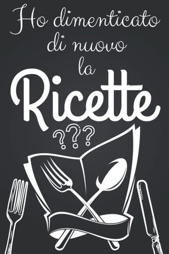 Libro: Ho Dimenticato Di Nuovo La Ricette: Quaderno Per Rice