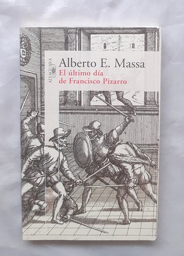 El Ultimo Dia De Francisco Pizarro Alberto E Massa Oferta 