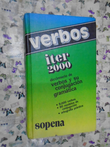 Verbos Iter 2000 Diccionario De Verbos Y Conjugación Sopena