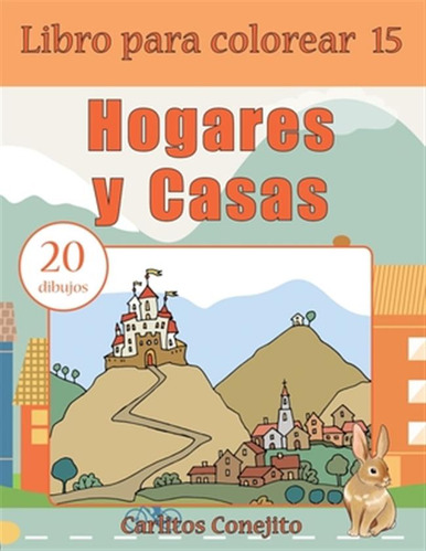 Libro Libro Para Colorear Hogares Y Casas: 20 Dibujos - C...