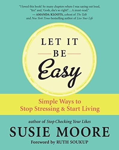 Let It Be Easy Simple Ways To Stop Stressing And Sta, de Moore, Su. Editorial New World Library en inglés