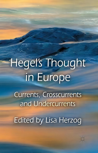 Hegel's Thought In Europe, De Lisa Herzog. Editorial Palgrave Macmillan, Tapa Blanda En Inglés