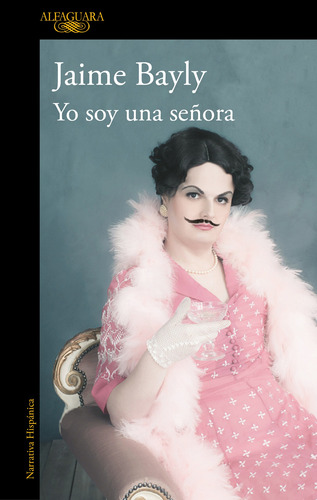 Yo soy una señora, de Bayly, Jaime. Serie Ah imp Editorial Alfaguara, tapa blanda en español, 2020