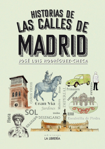 Historia De Las Calles De Madrid, De Rodriguez - Checa, Jose Luis. Editorial Ediciones La Libreria, Tapa Blanda En Español