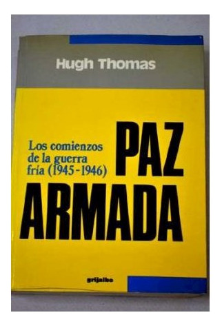 Libro Paz Armada Los Comienzos De La Guerra Fria [1945-1946]