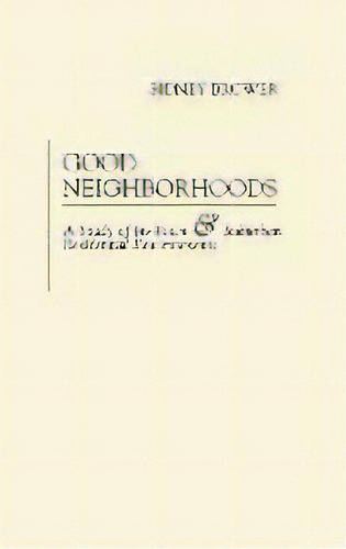 Good Neighborhoods : A Study Of In-town And Suburban Residential Environments, De Sidney Brower. Editorial Abc-clio, Tapa Dura En Inglés