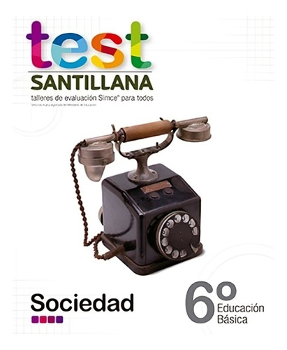 Test 6 Básico Sociedad. Editorial: Santillana