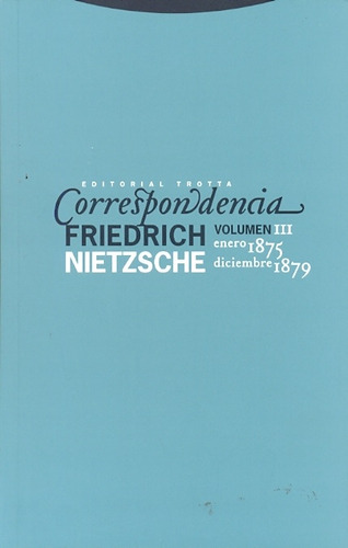 Correspondencia Nietzsche Volumen Iii. Enero 1875 Diciembre 