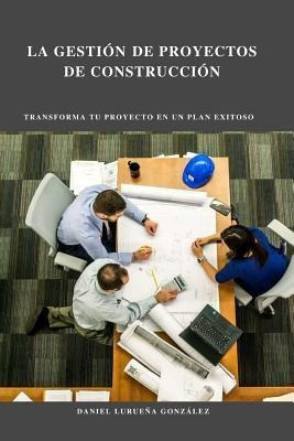 Libro La Gestion De Proyectos De Construccion - Daniel Lu...