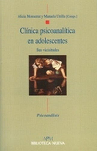 Clinica Psicoanalitica En Adolescentes - Monserrat, Utrilla, De Monserrat, Utrilla. Editorial Biblioteca Nueva En Español