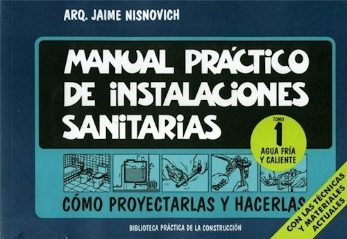 Imagen 1 de 1 de Manual Práctico De Instalaciones Sanitarias Tomo 1: Agua Frí
