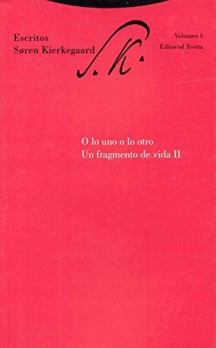 O Lo Uno O Lo Otro. Un Fragmento De Vida Ii. Escritos - Volu