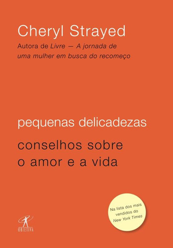 Pequenas delicadezas, de Strayed, Cheryl. Editora Schwarcz SA, capa mole em português, 2013