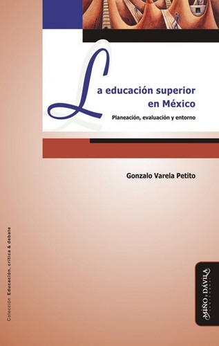 Imagen 1 de 2 de La Educación Superior En México. Planeación, Evaluación Y...
