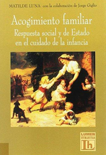 Acogimiento Familiar: Respuesta Social Y De Estado En El Cui, De Luna, Matilde. Editorial Lumen, Tapa Blanda