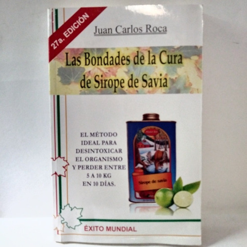 Las Bondades De La Cura De Sirope De Savia Juan Carlos Roca (Reacondicionado)
