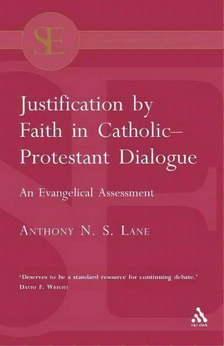 Justification By Faith In Catholic-protestant Dialogue, De Anthony Lane. Editorial Bloomsbury Publishing Plc, Tapa Blanda En Inglés